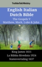 Image for English Italian Dutch Bible - The Gospels V - Matthew, Mark, Luke &amp; John: King James 1611 - La Bibbia Riveduta 1924 - Statenvertaling 1637