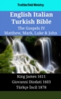 Image for English Italian Turkish Bible - The Gospels IV - Matthew, Mark, Luke &amp; John: King James 1611 - Giovanni Diodati 1603 - Turkce Incil 1878