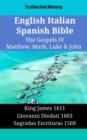 Image for English Italian Spanish Bible - The Gospels IV - Matthew, Mark, Luke &amp; John: King James 1611 - Giovanni Diodati 1603 - Sagradas Escrituras 1569