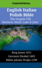 Image for English Italian Polish Bible - The Gospels VIII - Matthew, Mark, Luke &amp; John: King James 1611 - Giovanni Diodati 1603 - Biblia Jakuba Wujka 1599
