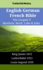 Image for English German French Bible - The Gospels V - Matthew, Mark, Luke &amp; John: King James 1611 - Lutherbibel 1912 - Louis Segond 1910
