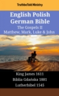 Image for English Polish German Bible - The Gospels II - Matthew, Mark, Luke &amp; John: King James 1611 - Biblia Gdanska 1881 - Lutherbibel 1545