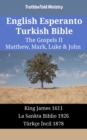 Image for English Esperanto Turkish Bible - The Gospels II - Matthew, Mark, Luke &amp; John: King James 1611 - La Sankta Biblio 1926 - Turkce Incil 1878