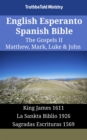 Image for English Esperanto Spanish Bible - The Gospels II - Matthew, Mark, Luke &amp; John: King James 1611 - La Sankta Biblio 1926 - Sagradas Escrituras 1569