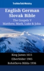 Image for English German Slovak Bible - The Gospels V - Matthew, Mark, Luke &amp; John: King James 1611 - Elberfelder 1905 - Rohackova Biblia 1936