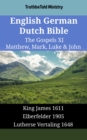 Image for English German Dutch Bible - The Gospels XI - Matthew, Mark, Luke &amp; John: King James 1611 - Elberfelder 1905 - Lutherse Vertaling 1648