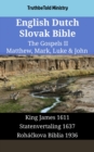 Image for English Dutch Slovak Bible - The Gospels II - Matthew, Mark, Luke &amp; John: King James 1611 - Statenvertaling 1637 - Rohackova Biblia 1936