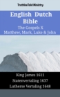 Image for English Dutch Bible - The Gospels X - Matthew, Mark, Luke &amp; John: King James 1611 - Statenvertaling 1637 - Lutherse Vertaling 1648