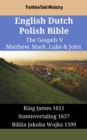 Image for English Dutch Polish Bible - The Gospels V - Matthew, Mark, Luke &amp; John: King James 1611 - Statenvertaling 1637 - Biblia Jakuba Wujka 1599