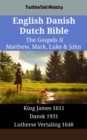 Image for English Danish Dutch Bible - The Gospels II - Matthew, Mark, Luke &amp; John: King James 1611 - Dansk 1931 - Lutherse Vertaling 1648