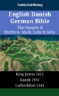 Image for English Danish German Bible - The Gospels II - Matthew, Mark, Luke &amp; John: King James 1611 - Dansk 1931 - Lutherbibel 1545