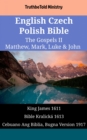 Image for English Czech Cebuano Bible - The Gospels II - Matthew, Mark, Luke &amp; John: King James 1611 - Bible Kralicka 1613 - Cebuano Ang Biblia, Bugna Version 1917