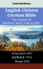 Image for English Chinese German Bible - The Gospels III - Matthew, Mark, Luke &amp; John: King James 1611 - a  c  a  a      1919 - Menge 1926