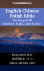 Image for English Chinese Polish Bible - The Gospels III - Matthew, Mark, Luke &amp; John: King James 1611 - a  c  a  a      1919 - Biblia Gdanska 1881