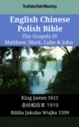 Image for English Chinese Polish Bible - The Gospels IV - Matthew, Mark, Luke &amp; John: King James 1611 - a  c  a  a      1919 - Biblia Jakuba Wujka 1599