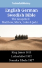 Image for English German Swedish Bible - The Gospels II - Matthew, Mark, Luke &amp; John: King James 1611 - Lutherbibel 1912 - Svenska Bibeln 1917