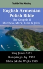 Image for English Armenian Polish Bible - The Gospels II - Matthew, Mark, Luke &amp; John: King James 1611 - O O O O O O O O O O O O  1910 - Biblia Jakuba Wujka 1599