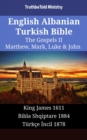 Image for English Albanian Turkish Bible - The Gospels II - Matthew, Mark, Luke &amp; John: King James 1611 - Bibla Shqiptare 1884 - Turkce Incil 1878