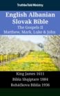 Image for English Albanian Slovak Bible - The Gospels II - Matthew, Mark, Luke &amp; John: King James 1611 - Bibla Shqiptare 1884 - Rohackova Biblia 1936