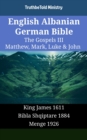 Image for English Albanian German Bible - The Gospels III - Matthew, Mark, Luke &amp; John: King James 1611 - Bibla Shqiptare 1884 - Menge 1926
