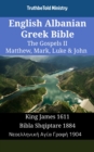 Image for English Albanian Greek Bible - The Gospels II - Matthew, Mark, Luke &amp; John: King James 1611 - Bibla Shqiptare 1884 - I I I I I I I I I I I I yI a I I aI I  1904