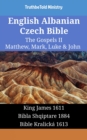 Image for English Albanian Czech Bible - The Gospels II - Matthew, Mark, Luke &amp; John: King James 1611 - Bibla Shqiptare 1884 - Bible Kralicka 1613