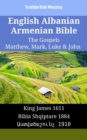 Image for English Albanian Armenian Bible - The Gospels - Matthew, Mark, Luke &amp; John: King James 1611 - Bibla Shqiptare 1884 - O O O O O O O O O O O O 1910