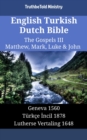 Image for English Turkish Dutch Bible - The Gospels III - Matthew, Mark, Luke &amp; John: Geneva 1560 - Turkce Incil 1878 - Lutherse Vertaling 1648