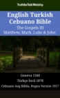 Image for English Turkish Cebuano Bible - The Gospels III - Matthew, Mark, Luke &amp; John: Geneva 1560 - Turkce Incil 1878 - Cebuano Ang Biblia, Bugna Version 1917