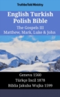 Image for English Turkish Polish Bible - The Gospels III - Matthew, Mark, Luke &amp; John: Geneva 1560 - Turkce Incil 1878 - Biblia Jakuba Wujka 1599