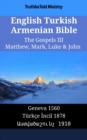 Image for English Turkish Armenian Bible - The Gospels III - Matthew, Mark, Luke &amp; John: Geneva 1560 - Turkce Incil 1878 - O O O O O O O O O O O O  1910