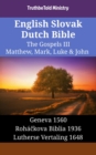 Image for English Slovak Dutch Bible - The Gospels III - Matthew, Mark, Luke &amp; John: Geneva 1560 - Rohackova Biblia 1936 - Lutherse Vertaling 1648