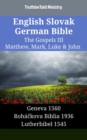 Image for English Slovak German Bible - The Gospels III - Matthew, Mark, Luke &amp; John: Geneva 1560 - Rohackova Biblia 1936 - Lutherbibel 1545