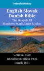 Image for English Slovak Danish Bible - The Gospels III - Matthew, Mark, Luke &amp; John: Geneva 1560 - Rohackova Biblia 1936 - Dansk 1871