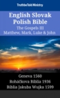 Image for English Slovak Polish Bible - The Gospels III - Matthew, Mark, Luke &amp; John: Geneva 1560 - Rohackova Biblia 1936 - Biblia Jakuba Wujka 1599