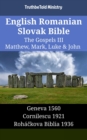 Image for English Romanian Slovak Bible - The Gospels III - Matthew, Mark, Luke &amp; John: Geneva 1560 - Cornilescu 1921 - Rohackova Biblia 1936