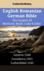 Image for English Romanian German Bible - The Gospels III - Matthew, Mark, Luke &amp; John: Geneva 1560 - Cornilescu 1921 - Lutherbibel 1545