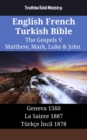 Image for English French Turkish Bible - The Gospels V - Matthew, Mark, Luke &amp; John: Geneva 1560 - La Sainte 1887 - Turkce Incil 1878