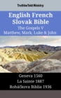 Image for English French Slovak Bible - The Gospels V - Matthew, Mark, Luke &amp; John: Geneva 1560 - La Sainte 1887 - Rohackova Biblia 1936