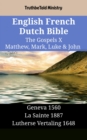 Image for English French Dutch Bible - The Gospels X - Matthew, Mark, Luke &amp; John: Geneva 1560 - La Sainte 1887 - Lutherse Vertaling 1648