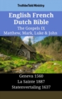 Image for English French Dutch Bible - The Gospels IX - Matthew, Mark, Luke &amp; John: Geneva 1560 - La Sainte 1887 - Statenvertaling 1637