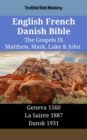 Image for English French Danish Bible - The Gospels IX - Matthew, Mark, Luke &amp; John: Geneva 1560 - La Sainte 1887 - Dansk 1931
