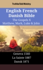 Image for English French Danish Bible - The Gospels X - Matthew, Mark, Luke &amp; John: Geneva 1560 - La Sainte 1887 - Dansk 1871