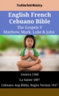 Image for English French Cebuano Bible - The Gospels V - Matthew, Mark, Luke &amp; John: Geneva 1560 - La Sainte 1887 - Cebuano Ang Biblia, Bugna Version 1917