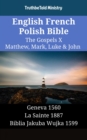 Image for English French Polish Bible - The Gospels X - Matthew, Mark, Luke &amp; John: Geneva 1560 - La Sainte 1887 - Biblia Jakuba Wujka 1599