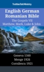 Image for English German Romanian Bible - The Gospels VII - Matthew, Mark, Luke &amp; John: Geneva 1560 - Menge 1926 - Cornilescu 1921