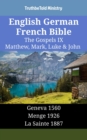 Image for English German French Bible - The Gospels IX - Matthew, Mark, Luke &amp; John: Geneva 1560 - Menge 1926 - La Sainte 1887
