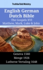 Image for English German Dutch Bible - The Gospels XVI - Matthew, Mark, Luke &amp; John: Geneva 1560 - Menge 1926 - Lutherse Vertaling 1648