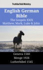 Image for English German Bible - The Gospels XXIX - Matthew, Mark, Luke &amp; John: Geneva 1560 - Menge 1926 - Lutherbibel 1545
