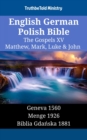 Image for English German Polish Bible - The Gospels XV - Matthew, Mark, Luke &amp; John: Geneva 1560 - Menge 1926 - Biblia Gdanska 1881